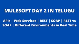 MuleSoft in Telugu  APIs  Web Services  REST vs SOAP  Different Environments in Realtime [upl. by Godber]