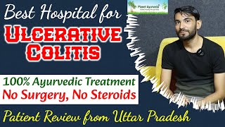 Best Hospital for Ulcerative Colitis Treatment  No Surgery Steroid 100 Ayurvedic Patient Review [upl. by Irok]