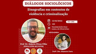 Diálogos Sociológicos  Etnografias em contextos de violência e criminalização com Prof Dr Roberto [upl. by Yeldnarb390]