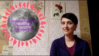 Energies astrologiques de la Pleine Lune Gémeaux du 25 novembre au 10 décembre [upl. by Bremble]