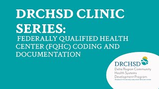 DRCHSD Clinic Series Federally Qualified Health Center FQHC Coding and Documentation [upl. by Eiramnaej]