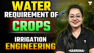 Water Requirement of Crops  Irrigation Engineering  Harshna Verma [upl. by Bandler599]