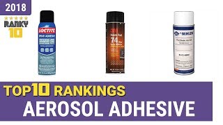 Best Aerosol Adhesive Top 10 Rankings Review 2018 amp Buying Guide [upl. by Derfnam]