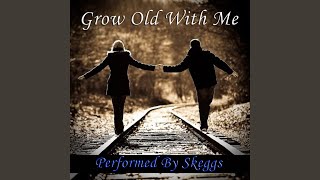 Grow Old With Me [upl. by Caton]