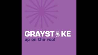 Graystoke  Up On The Roof Remastered 1988 [upl. by Enaitsirk990]