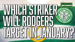 Which striker will Brendan Rodgers target for Celts in January  A Celtic State of Mind  ACSOM [upl. by Myrvyn807]