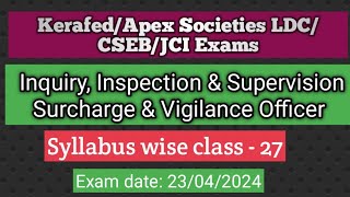 InquiryInspection amp SupervisionSurcharge Vigilance OfficerKerafedApex Soc LDC CSEBJCI Exams [upl. by Aneerbas]