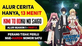 SELURUH Alur Cerita Anime Kimi to Boku no Saigo no Senjou Season 1 Part 2 HANYA 13 MENIT [upl. by Mortensen885]