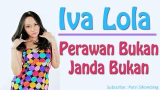 Iva Lola  Perawan Bukan Janda Bukan Official Video [upl. by Nylesaj]