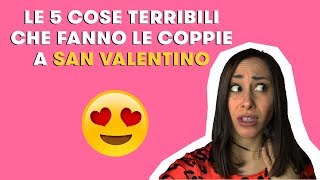 SAN VALENTINO Le 5 cose peggiori che fanno le coppie [upl. by Hsur]