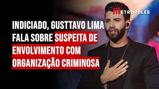 Indiciado Gusttavo Lima fala sobre suspeita de envolvimento com organização criminosa [upl. by Iel]