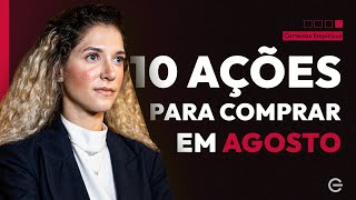 10 AÇÕES PARA COMPRAR EM AGOSTO  Empiricus Top Picks [upl. by Okram]