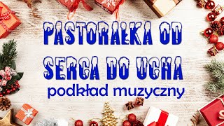 PASTORAŁKA OD SERCA DO UCHA  podkład muzyczny [upl. by Waltner]