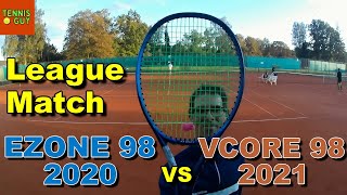 YONEX EZONE 98 2020 vs YONEX VCORE 98 2021 League Match [upl. by Nitsu]