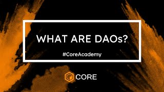 Decentralized Autonomous Organizations DAOs Explained CoreAcademy CoreDAO [upl. by Nas141]