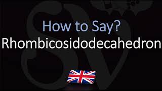 How to Pronounce Rhombicosidodecahedron EASILY amp CORRECTLY [upl. by Asare]