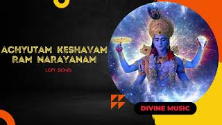 Achyutam Keshavam Ram Narayanam Achyutashtakam Lofi Song by Divine Music [upl. by Nylcsoj]