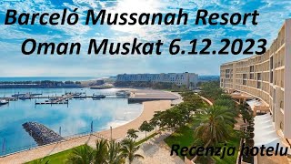 Hotel Barceló Mussanah Resort  Oman Muskat 6 grudzień 2023 [upl. by Fraya197]