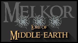 Lore of Middleearth The One Enemy Melkor [upl. by Neeron]