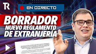 ¡Ya lo Tenemos Borrador del Nuevo Reglamento de Extranjería [upl. by Mcknight]