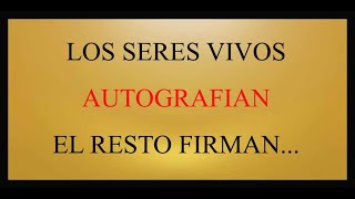 LOS SERES VIVOS AUTOGRAFIAN EL RESTO FIRMAN [upl. by Yesac418]