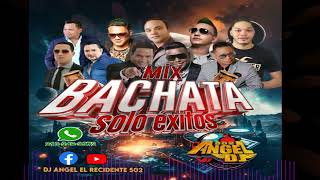 El Mejor Mix De Bachata Mix Bachata Solo Exitos Cortavenas Mix Bachata Dj Angel El Recidente 502 [upl. by Anwad986]