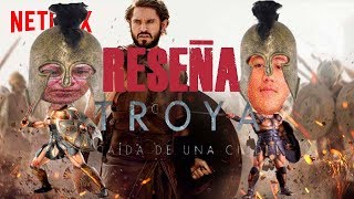 TROYA NETFLIX RESEÑA SIN SPOILERS [upl. by Aisyram]