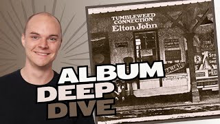 quotTumbleweed Connectionquot  Album Deep Dive by an Elton John Nerd [upl. by Aicad]