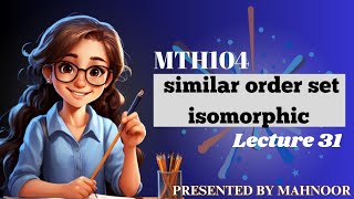 similar order set  isomorphic  mth104 lecture 31 [upl. by Am]