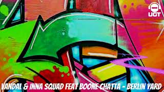 Vandal amp Inna Squad featuring Boone Chatta  Berlin Yard [upl. by Yttiy282]