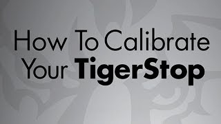 How To Calibrate Your TigerStop [upl. by Wilde]