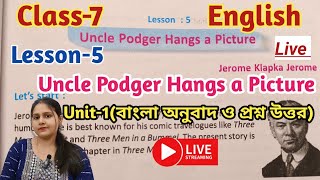 Uncle Podger Hangs a PictureClass 7 English Lesson 5Unit 1 Bengali Meaning with Activity Solved [upl. by Aznecniv]