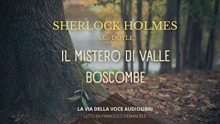 Sherlock Holmes e il mistero di Valle Boscombe  AC Doyle  Audiolibro ITA [upl. by Zinn679]