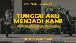 Still Virgin  Tunggu Aku Menjadi Kami Official Music Video ft Dwirush [upl. by Cristine969]