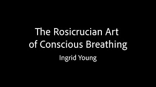 The Rosicrucian Art of Conscious Breathing  Ingrid Young [upl. by Aihseuqal]