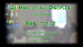 quotGo Make of All Disciplesquot Adkins  PAX 730 [upl. by Aiciruam]