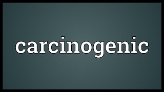 Carcinogenic Meaning [upl. by Riley]