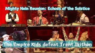 The Empire Kids defeat Trent Ikithon  Mighty Nein Reunion Echoes of the Solstice [upl. by Cyb537]