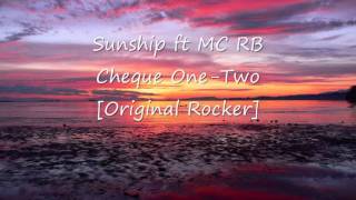 Sunship ft MC RB  Cheque OneTwo Original Rocker [upl. by Obrien]