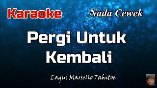 Karaoke  Pergi Untuk Kembali Nada Cewek [upl. by Avivah]