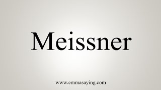 How To Say Meissner [upl. by Refeinnej]