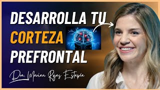 Desarrolla Tu Corteza Prefrontal  Dra Marian Rojas Estapé [upl. by Gillman889]