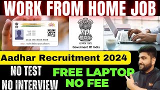 Aadhar Card Recruitment 2024  Work From Home Jobs  Online Jobs at Home  Part Time Job  Govt Job [upl. by Tolland]