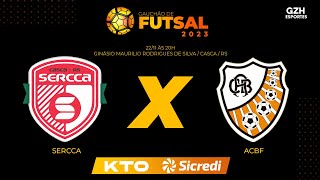 AO VIVO FASE SEMIFINAL  GAUCHÃO DE FUTSAL 2023  Sercca x ACBF [upl. by Darell]