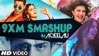 9XM Smashup  DJ AQEEL ALI  TSeries [upl. by Alda754]