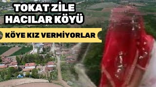 Köye Kız Vermiyorlar  Tokat Zile Hacılar Köyü [upl. by Devlen]