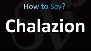 How to Pronounce Chalazion Correctly [upl. by Armil]