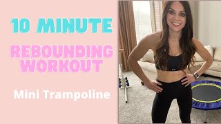 10 Minute Rebounder  Mini Trampoline Workout BEGINNER [upl. by Bulley]