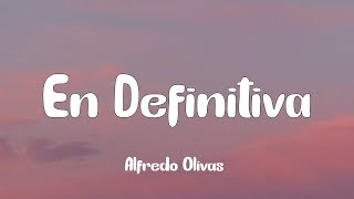 Alfredo Olivas  En Definitiva Letra [upl. by Nyllij]