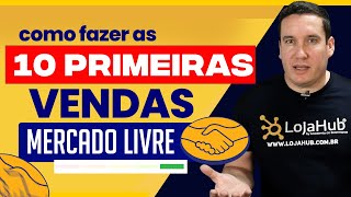 COMO FAZER AS 10 PRIMEIRAS VENDAS NO MERCADO LIVRE DE FORMA RÁPIDA E FÁCIL [upl. by Desimone]